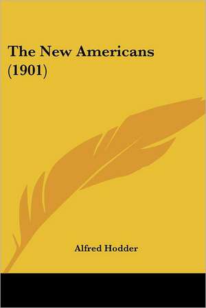 The New Americans (1901) de Alfred Hodder