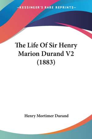 The Life Of Sir Henry Marion Durand V2 (1883) de Henry Mortimer Durand