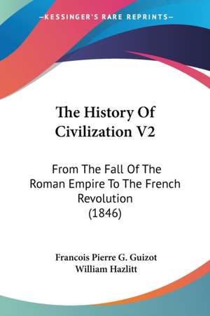 The History Of Civilization V2 de Francois Pierre G. Guizot