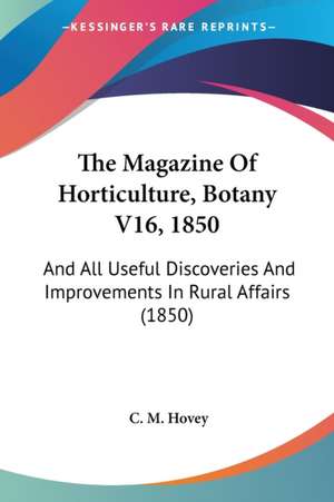 The Magazine Of Horticulture, Botany V16, 1850 de C. M. Hovey