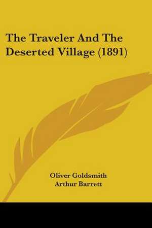 The Traveler And The Deserted Village (1891) de Oliver Goldsmith