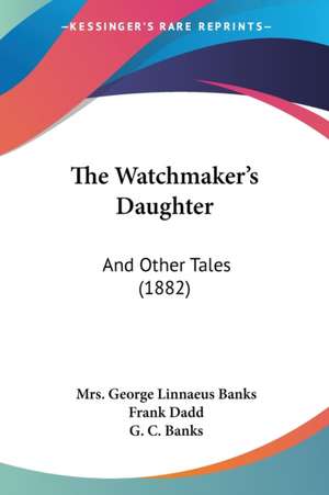 The Watchmaker's Daughter de George Linnaeus Banks