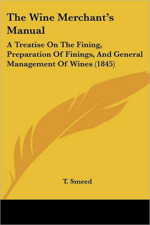 The Wine Merchant's Manual de T. Smeed