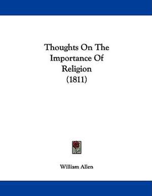 Thoughts On The Importance Of Religion (1811) de William Allen