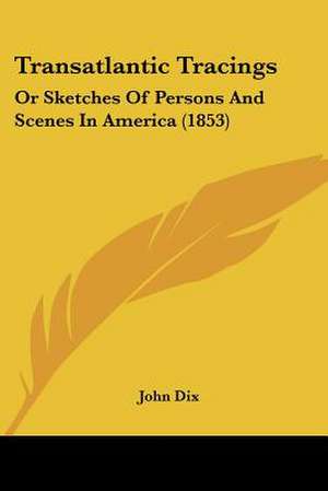 Transatlantic Tracings de John Dix