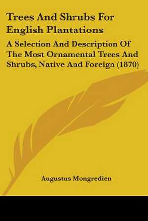 Trees And Shrubs For English Plantations de Augustus Mongredien