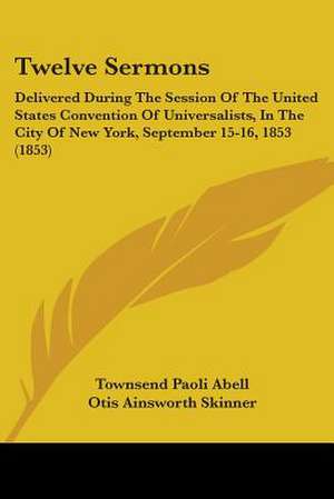 Twelve Sermons de Townsend Paoli Abell