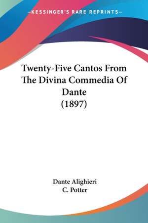 Twenty-Five Cantos From The Divina Commedia Of Dante (1897) de Dante Alighieri