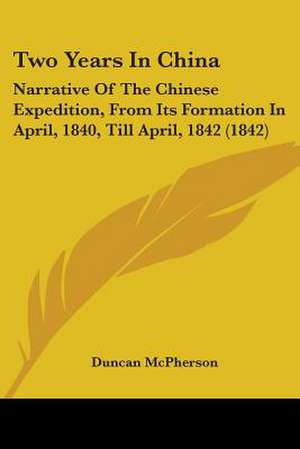 Two Years In China de Duncan McPherson