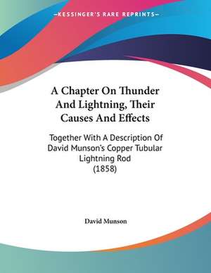 A Chapter On Thunder And Lightning, Their Causes And Effects de David Munson