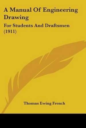 A Manual of Engineering Drawing de Thomas Ewing French