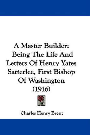 A Master Builder de Charles Henry Brent