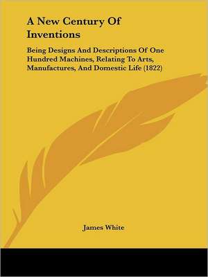 A New Century Of Inventions de James White