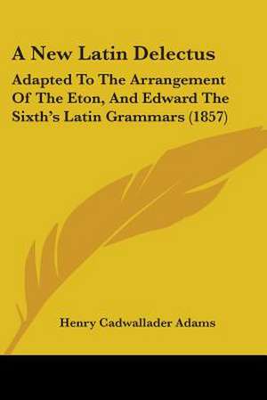 A New Latin Delectus de Henry Cadwallader Adams