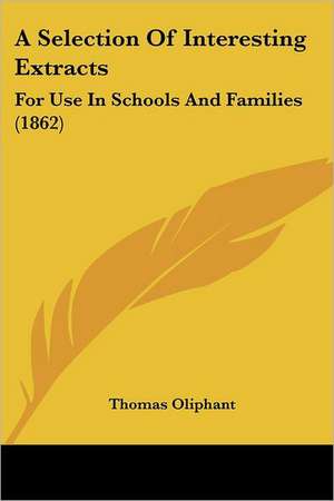 A Selection Of Interesting Extracts de Thomas Oliphant