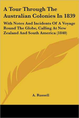 A Tour Through The Australian Colonies In 1839 de A. Russell