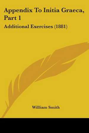 Appendix To Initia Graeca, Part 1 de William Smith