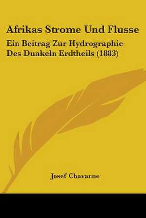 Afrikas Strome Und Flusse de Josef Chavanne