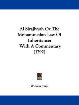 Al Sirajiyyah Or The Mohammedan Law Of Inheritance de William Jones