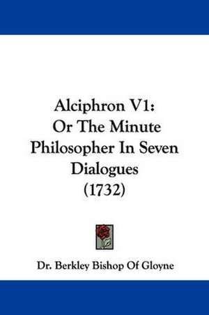 Alciphron V1 de Berkley Bishop Of Gloyne