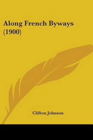 Along French Byways (1900) de Clifton Johnson