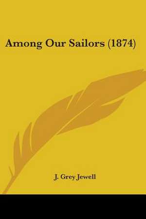 Among Our Sailors (1874) de J. Grey Jewell