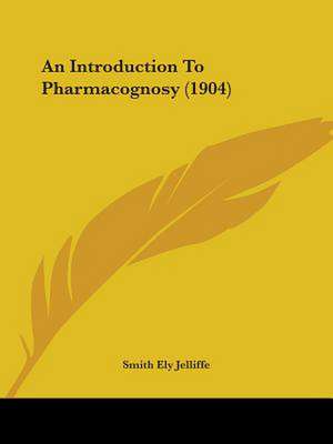 An Introduction To Pharmacognosy (1904) de Smith Ely Jelliffe