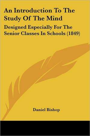 An Introduction To The Study Of The Mind de Daniel Bishop