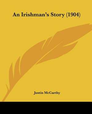 An Irishman's Story (1904) de Justin McCarthy