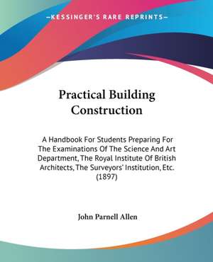 Practical Building Construction de John Parnell Allen