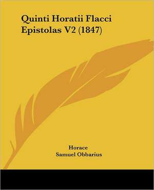 Quinti Horatii Flacci Epistolas V2 (1847) de Horace