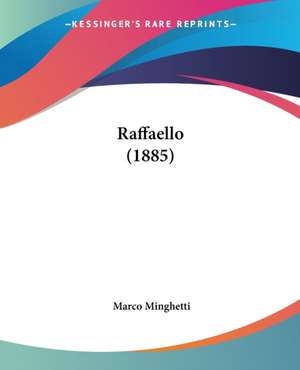 Raffaello (1885) de Marco Minghetti