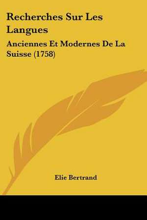 Recherches Sur Les Langues de Elie Bertrand