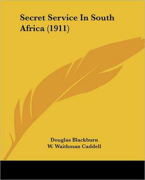 Secret Service In South Africa (1911) de Douglas Blackburn