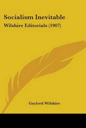 Socialism Inevitable de Gaylord Wilshire