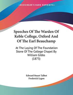 Speeches Of The Warden Of Keble College, Oxford And Of The Earl Beauchamp de Edward Stuart Talbot