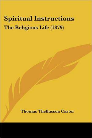 Spiritual Instructions de Thomas Thellusson Carter