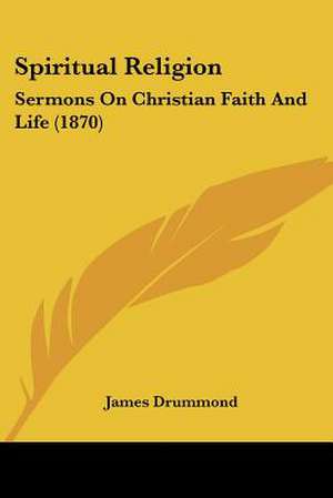 Spiritual Religion de James Drummond