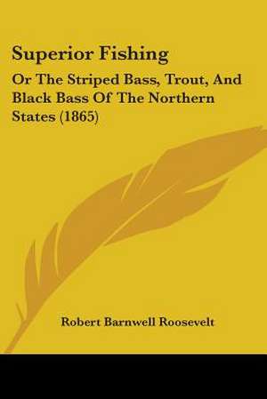 Superior Fishing de Robert Barnwell Roosevelt