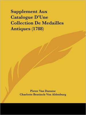 Supplement Aux Catalogue D'Une Collection De Medailles Antiques (1788) de Pieter Van Damme