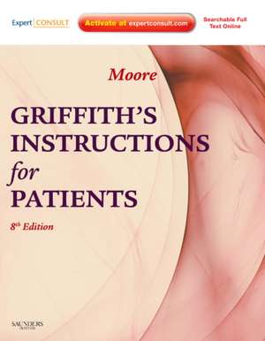 Griffith's Instructions for Patients: Expert Consult - Online and Print de Stephen W. Moore