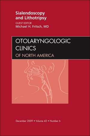 Sialendoscopy and Lithotripsy, An Issue of Otolaryngologic Clinics de Michael H. Fritsch