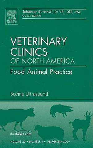 Bovine Ultrasound, An Issue of Veterinary Clinics: Food Animal Practice de Sebastien Buczinski