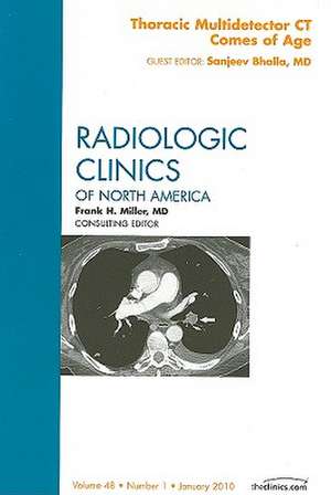 Thoracic Multidetector CT Comes of Age, An Issue of Radiologic Clinics of North America de Sanjeev Bhalla