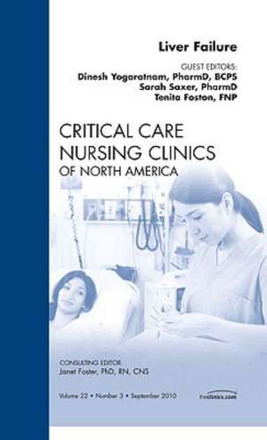 Liver Failure, An Issue of Critical Care Nursing Clinics de Sarah Saxer