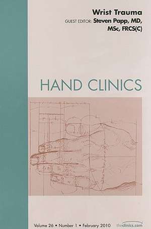 Wrist Trauma, An Issue of Hand Clinics de Steven Papp