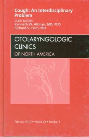 Cough: An Interdisciplinary Problem, An Issue of Otolaryngologic Clinics de Kenneth W. Altman