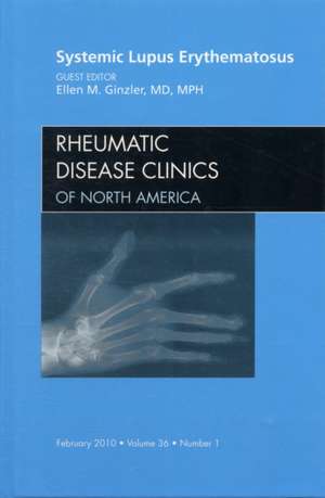 Systemic Lupus Erythematosus, An Issue of Rheumatic Disease Clinics de Ellen M. Ginzler