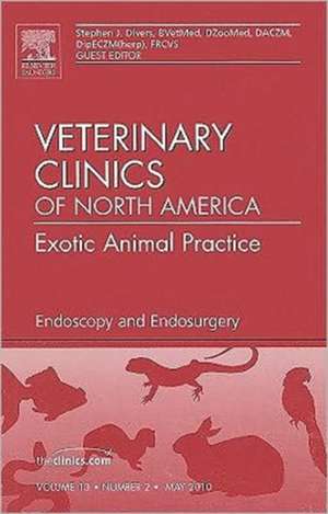 Endoscopy and Endosurgery, An Issue of Veterinary Clinics: Exotic Animal Practice de Stephen J. Divers