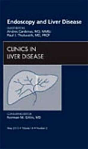 Endoscopy and Liver Disease, An Issue of Clinics in Liver Disease de Andres Cardenas